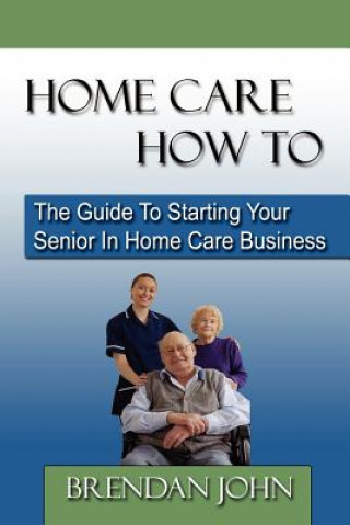 Kniha Home Care How to Brendan John