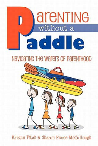 Livre Parenting without a Paddle - Navigating the waters of Parenthood Sharon Pierce McCullough