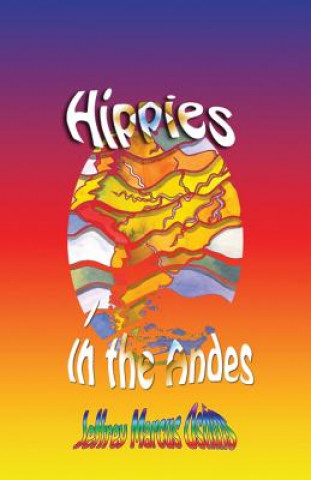 Kniha Hippies in the Andes/Freedom Pure Freedom Jeffrey Marcus Oshins