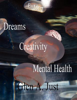 Kniha Dreams, Creativity & Mental Health Glen A Just