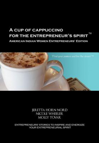 Carte Cup of Cappuccino for the Entrepreneur's Spirit-American Indian Women Entrepreneurs' Edition Molly Tovar