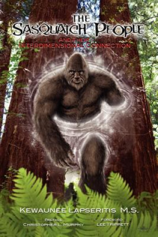 Książka Sasquatch People and Their Interdimensional Connection Kewaunee Lapseritis