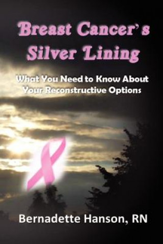 Knjiga Breast Cancer's Silver Lining Rn Bernadette Hanson