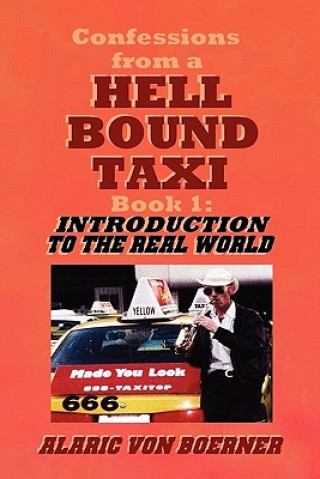 Kniha Confessions from a Hell Bound Taxi, BOOK 1 Alaric Von Boerner