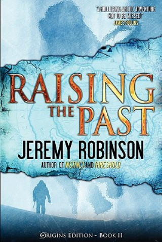 Carte Raising the Past (Origins Edition) Jeremy Robinson