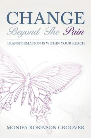 Knjiga Change Beyond The Pain Monifa Robinson Groover