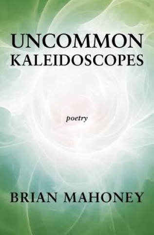 Carte Uncommon Kaleidoscopes Brian Mahoney
