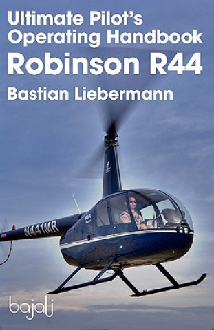Książka Ultimate Pilot's Operating Handbook - Robinson R44 Bastian Jakob Liebermann