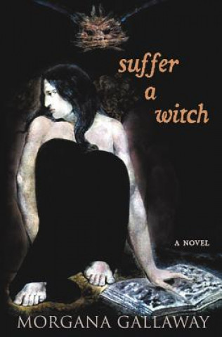 Kniha Suffer a Witch Morgana Gallaway