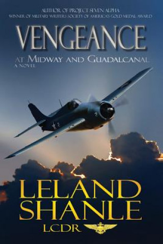 Kniha Vengeance; At Midway and Guadalcanal Leland Charles Shanle