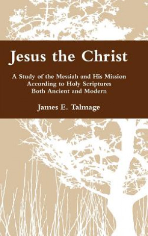 Carte Jesus the Christ James E Talmage