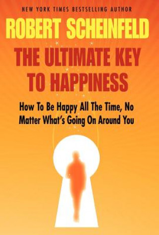 Knjiga Ultimate Key To Happiness Robert A Scheinfeld