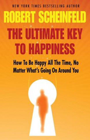 Carte Ultimate Key To Happiness Robert a Scheinfeld
