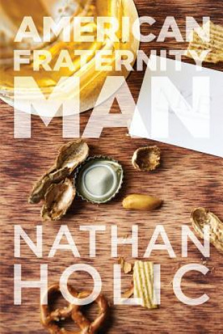 Könyv American Fraternity Man Nathan Holic