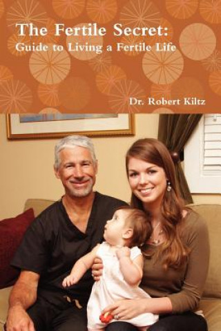 Kniha Fertile Secret Dr Robert Kiltz