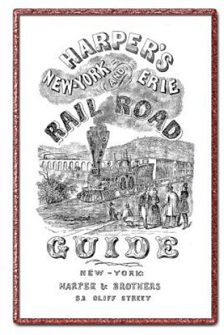Книга Harper's New York and Erie Railroad Guide Book of 1851 William MacLeod