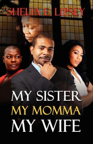 Libro My Sister, My Momma, My Wife Shelia E Lipsey