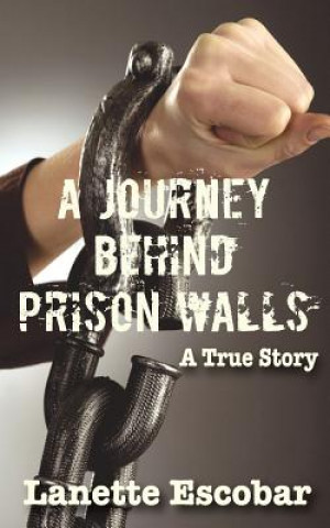 Könyv Journey Behind Prison Walls Escobar Lanette