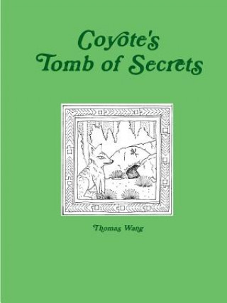 Könyv Coyote's Tomb of Secrets Thomas Wang