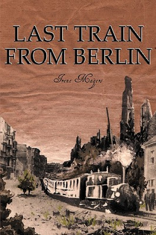 Könyv Last Train From Berlin Irene Magers