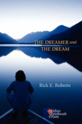 Knjiga Dreamer and the Dream Rick E Roberts