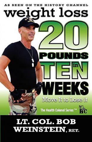Kniha Weight Loss - Twenty Pounds in Ten Weeks - Move It to Lose It Bob Weinstein