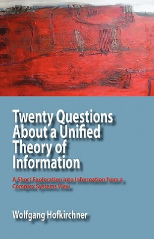 Kniha Twenty Questions About a Unified Theory of Information Wolfgang Hofkirchner