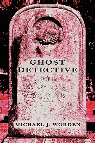 Knjiga Ghost Detective Michael J Worden