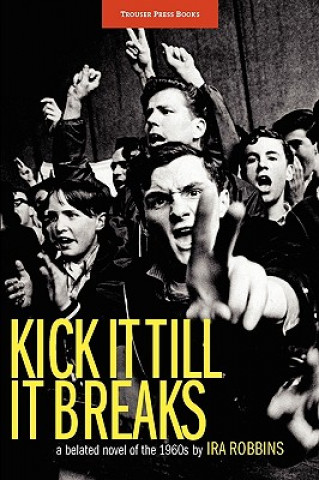 Buch Kick It Till It Breaks Ira Robbins