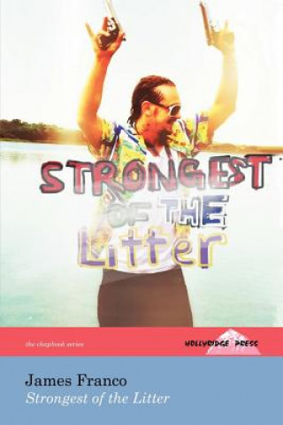 Carte Strongest of the Litter (The Hollyridge Press Chapbook Series) James Franco