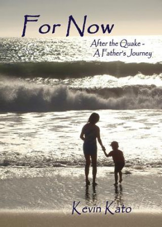 Livre For Now After the Quake - A Father's Journey Kevin Kato