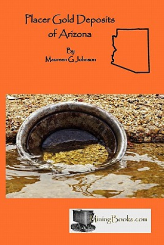 Book Placer Gold Deposits of Arizona Maureen G Johnson