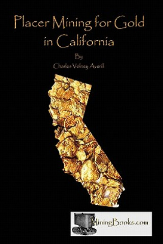 Carte Placer Mining for Gold in California Charles Volney Averill
