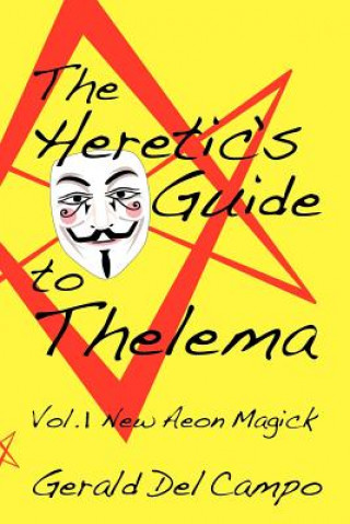 Livre Heretic's Guide to Thelema Volume 1 Gerald Enrique Del Campo