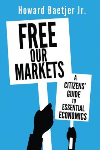 Kniha Free Our Markets Howard Baetjer
