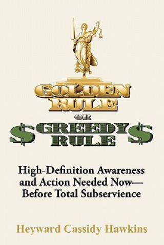 Kniha Golden Rule or Greedy Rule Heyward C Hawkins