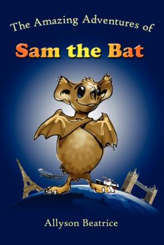 Książka Amazing Adventures of Sam the Bat Allyson Beatrice