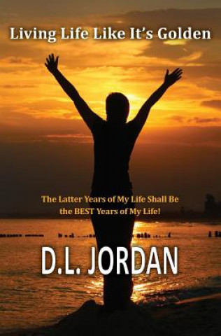 Книга Living Life Like It's Golden Dionne L Jordan