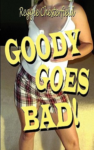 Könyv Goody Goes Bad! Reggie Chesterfield