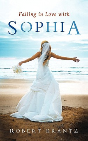 Kniha Falling in Love with Sophia Robert Krantz