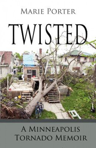 Kniha Twisted - A Minneapolis Tornado Memoir Marie Porter