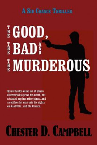 Kniha Good, the Bad and the Murderous Chester D Campbell