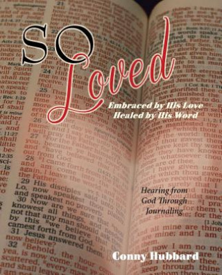 Carte So Loved -- Embraced by His Love and Healed by His Word Conny Hubbard