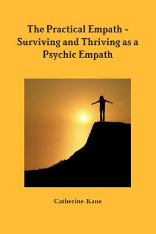 Könyv Practical Empath - Surviving and Thriving as a Psychic Empath Catherine Kane