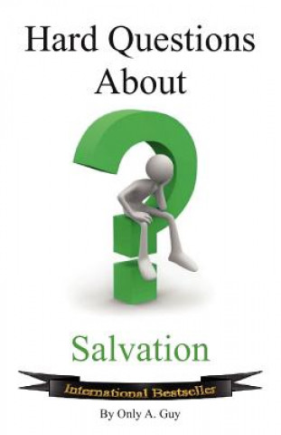 Könyv Hard Questions About Salvation Only A Guy