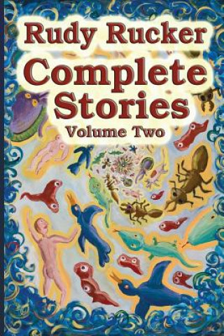 Kniha Complete Stories, Volume Two Rudy Rucker