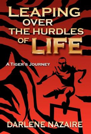Carte Leaping Over the Hurdles of Life-A Tiger's Journey Darlene Nazaire
