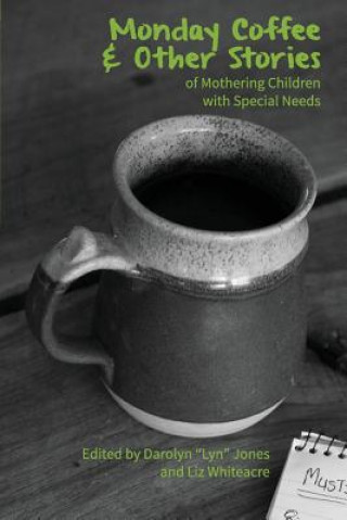 Carte Monday Coffee and Other Stories of Mothering Children with Special Needs 