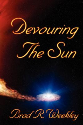 Libro Devouring The Sun Brad Weekley