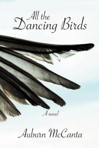 Kniha All the Dancing Birds Auburn McCanta